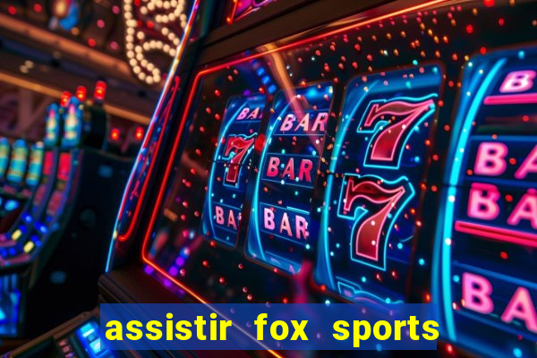 assistir fox sports 2 ao vivo